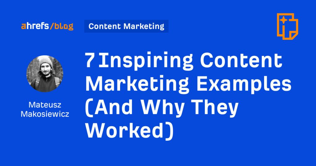 7 inspiring content marketing examples (and why they worked)
