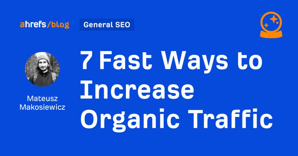 7 fast ways to increase organic traffic