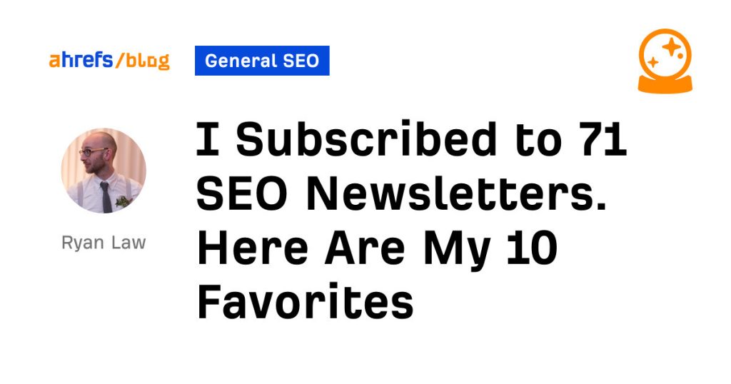 i subscribed to 71 seo newsletters. here are my 10