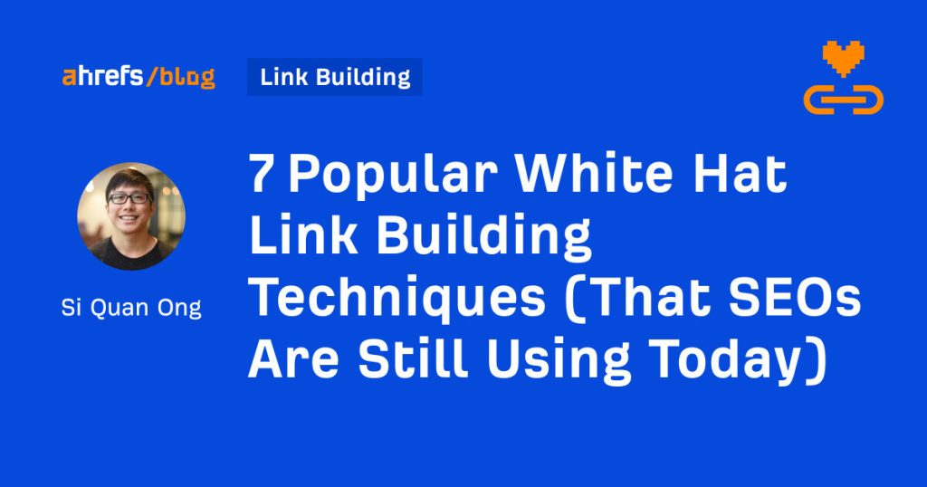 7 popular white hat link building techniques (that seos are